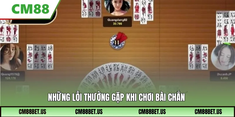Những lỗi thường gặp khi chơi bài chắn
