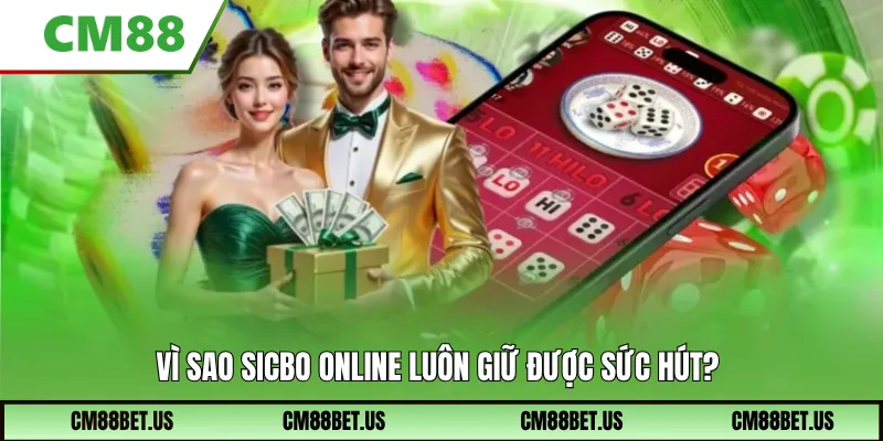 Vì sao Sicbo Online luôn giữ được sức hút?